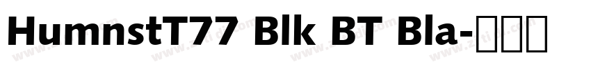 HumnstT77 Blk BT Bla字体转换